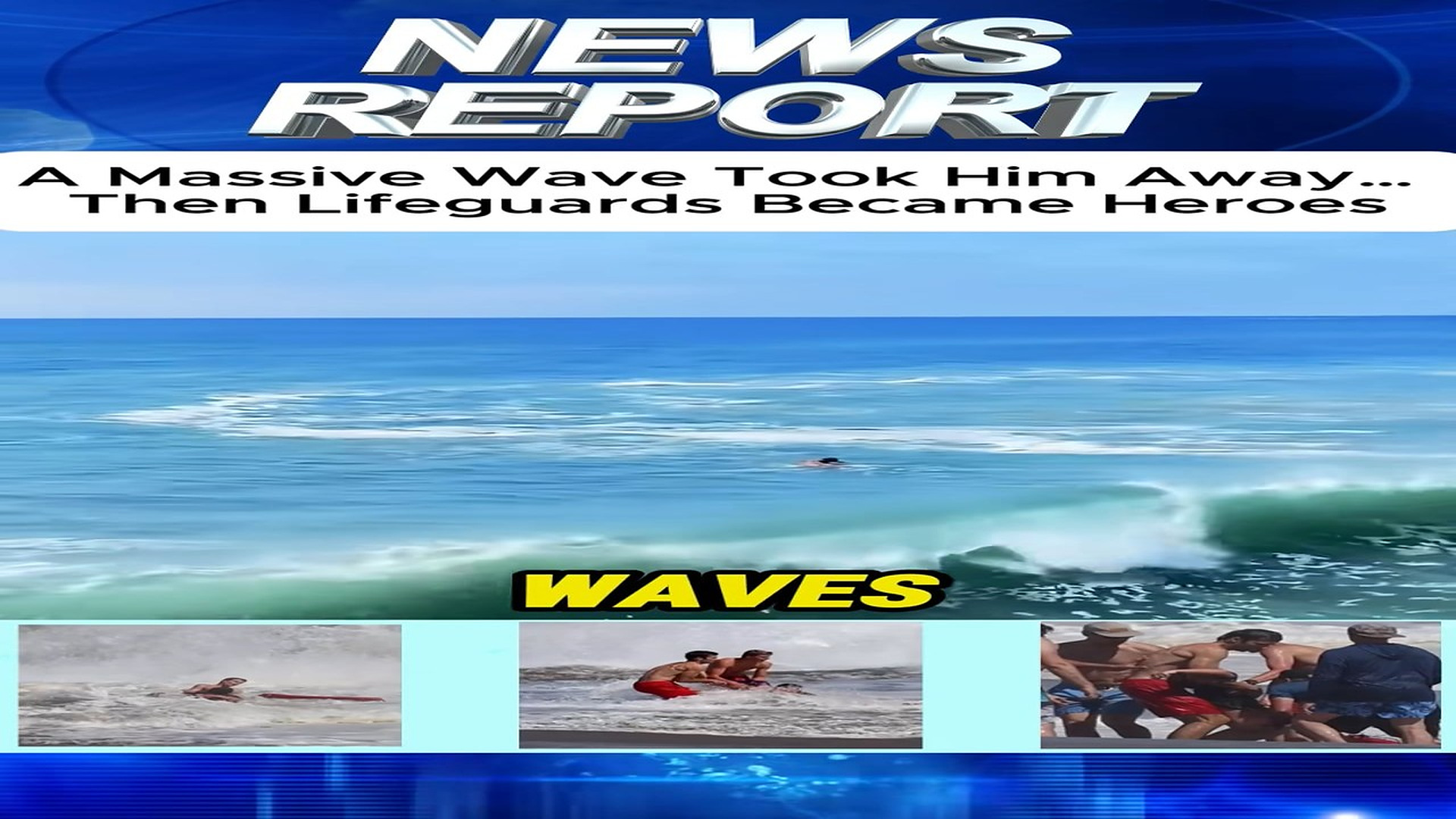 Parte 2 : N2608013_A Massive Wave Took Him Away Then Lifeguards Became Heroes #L#Lifegu_part2